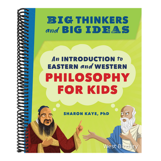 Big Thinkers and Big Ideas: An Introduction to Eastern and Western Philosophy for Kids