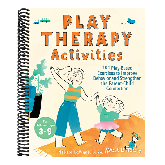 Play Therapy Activities: 101 Play-Based Exercises to Improve Behavior and Strengthen the Parent-Child Connection