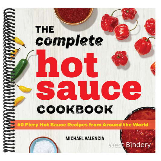 The Complete Hot Sauce Cookbook: 60 Fiery Hot Sauce Recipes from Around the World
