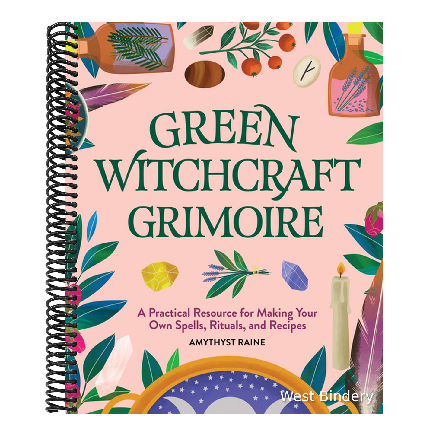 Green Witchcraft Grimoire: A Practical Resource for Making Your Own Spells, Rituals, and Recipes