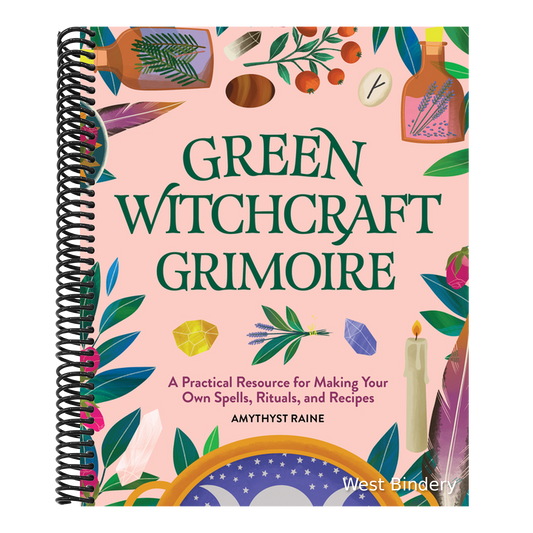 Green Witchcraft Grimoire: A Practical Resource for Making Your Own Spells, Rituals, and Recipes