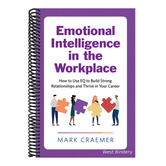 Emotional Intelligence in the Workplace: How to Use Eq to Build Strong Relationships and Thrive in Your Career