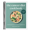 The Cancer Diet Cookbook: Comforting Recipes for Treatment and Recovery