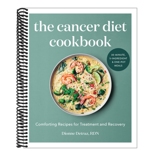 The Cancer Diet Cookbook: Comforting Recipes for Treatment and Recovery