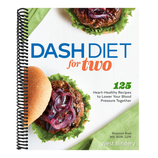 Dash Diet for Two: 125 Heart-Healthy Recipes to Lower Your Blood Pressure Together