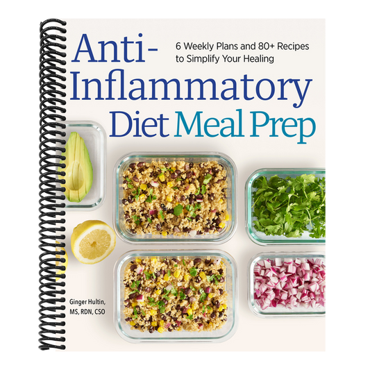 Anti-Inflammatory Diet Meal Prep: 6 Weekly Plans and 80+ Recipes to Simplify Your Healing (Spiral Bound)