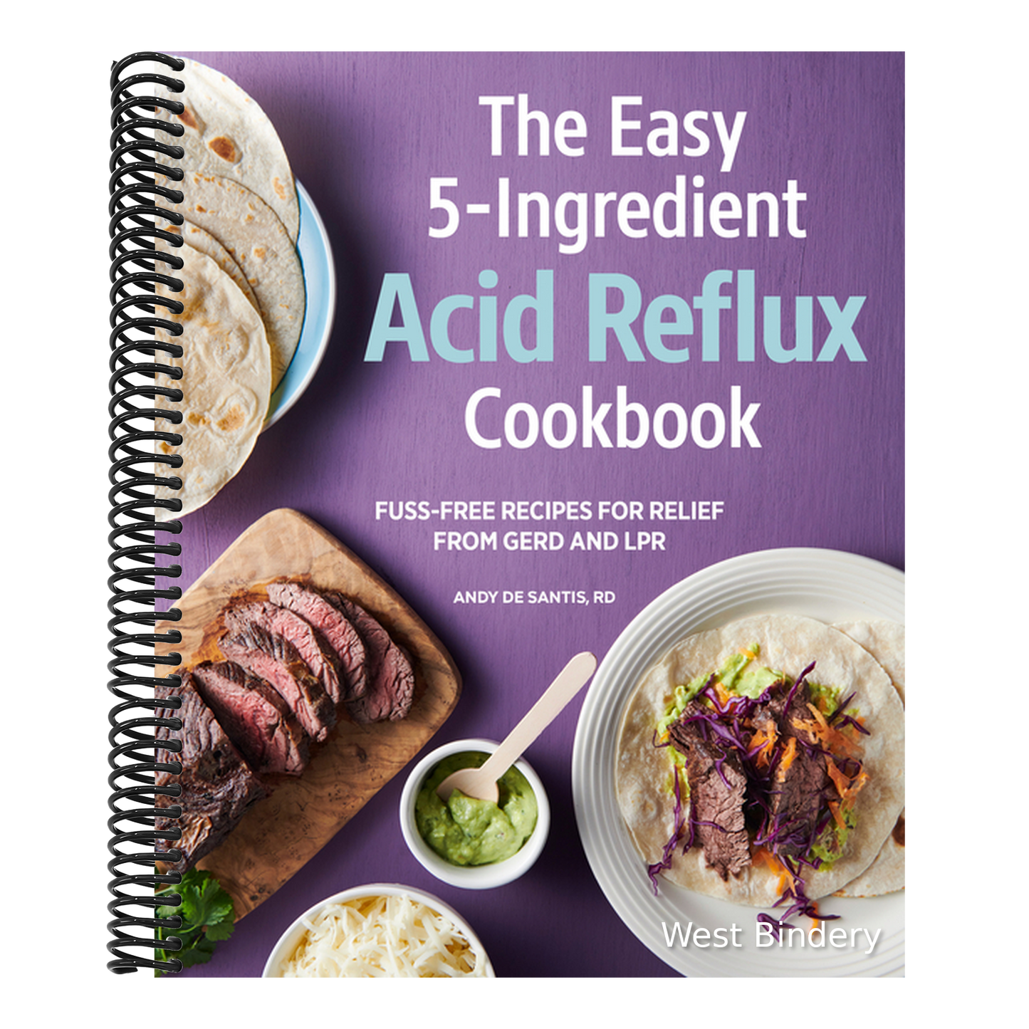 The Easy 5-Ingredient Acid Reflux Cookbook: Fuss-Free Recipes for Relief from Gerd and Lpr