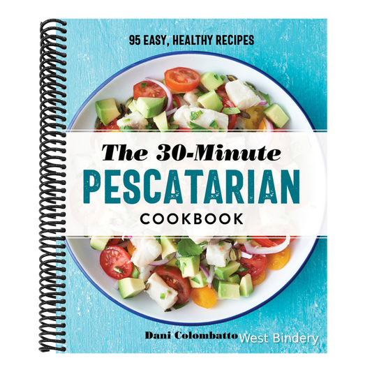 The 30-Minute Pescatarian Cookbook: 95 Easy, Healthy Recipes