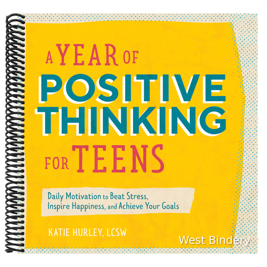 A Year of Positive Thinking for Teens: Daily Motivation to Beat Stress, Inspire Happiness, and Achieve Your Goals
