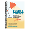 Focus and Thrive: Executive Functioning Strategies for Teens: Tools to Get Organized, Plan Ahead, and Achieve Your Goals