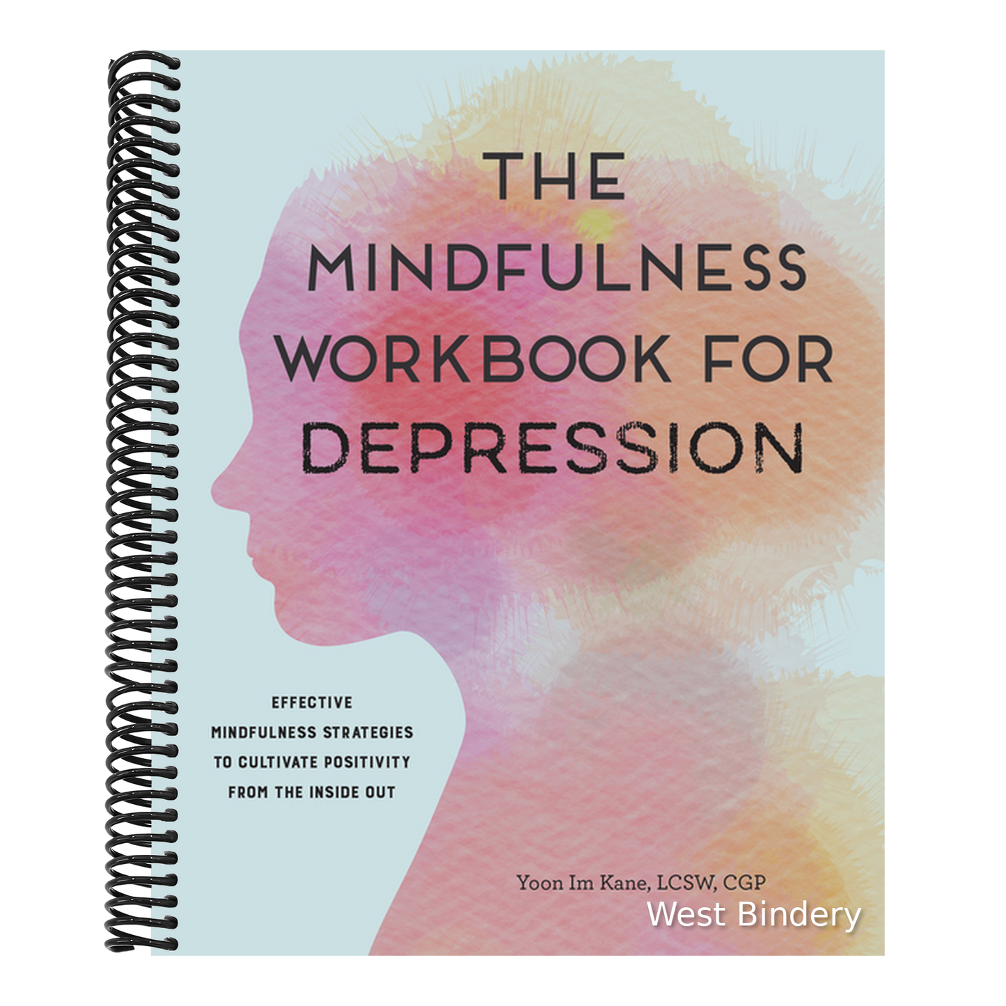 The Mindfulness Workbook for Depression: Effective Mindfulness Strategies to Cultivate Positivity from the Inside Out