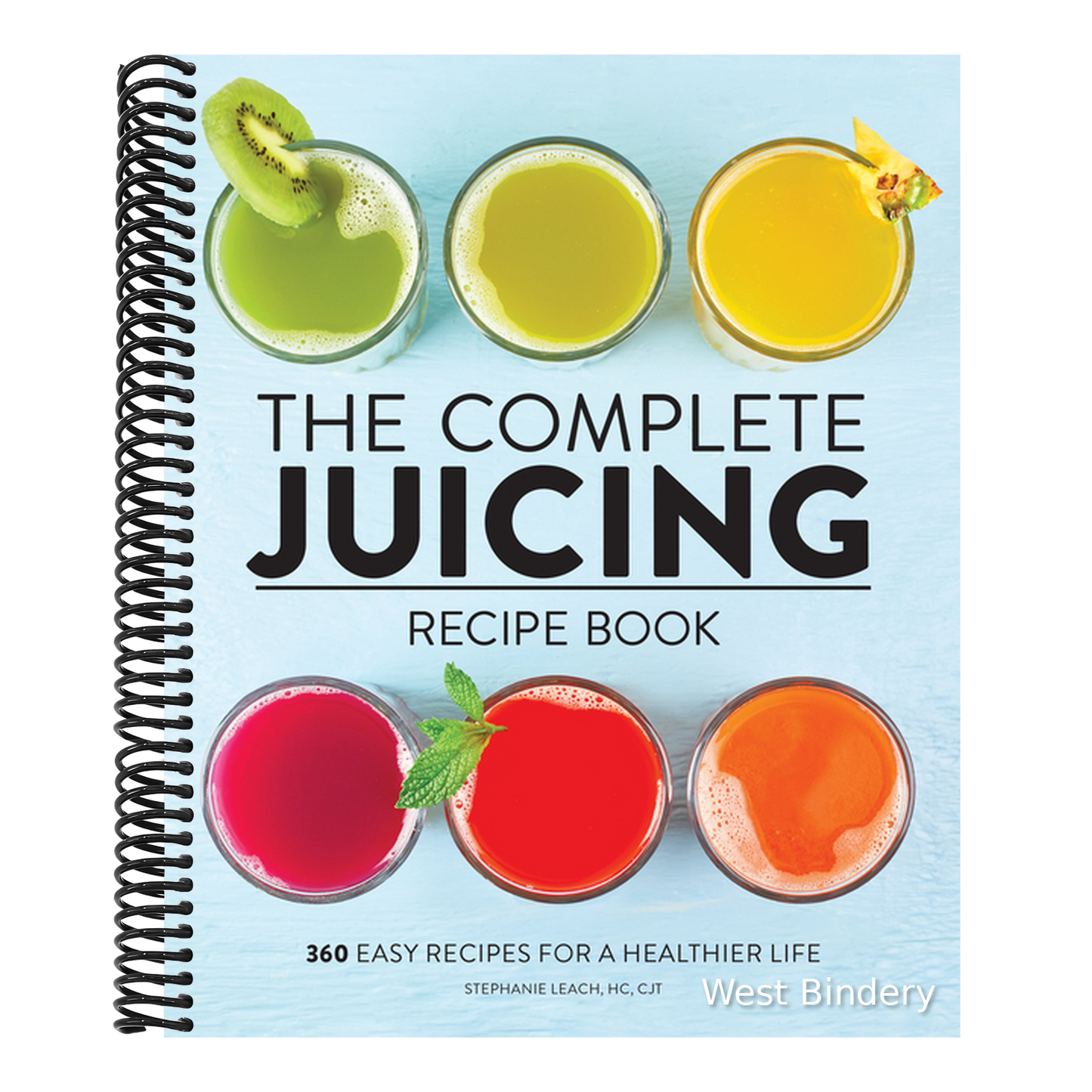 The Complete Juicing Recipe Book: 360 Easy Recipes for a Healthier Life