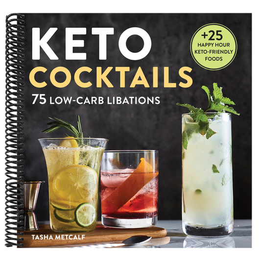 Keto Cocktails: 75 Low-Carb Libations (Spiral Bound)