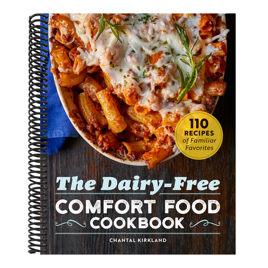 The Dairy-Free Comfort Food Cookbook: 110 Recipes of Familiar Favorites