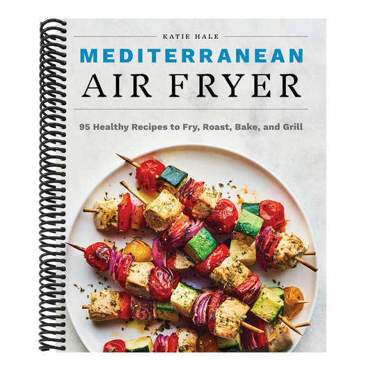 Mediterranean Air Fryer: 95 Healthy Recipes to Fry, Roast, Bake, and Grill (Spiral Bound)