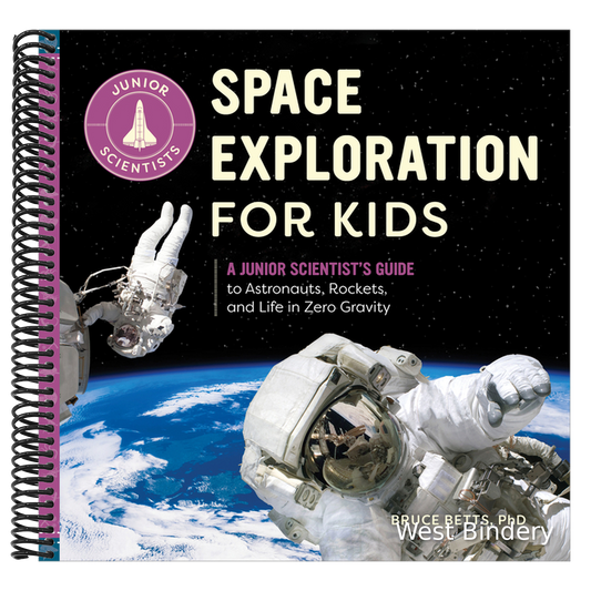 Space Exploration for Kids: A Junior Scientist's Guide to Astronauts, Rockets, and Life in Zero Gravity