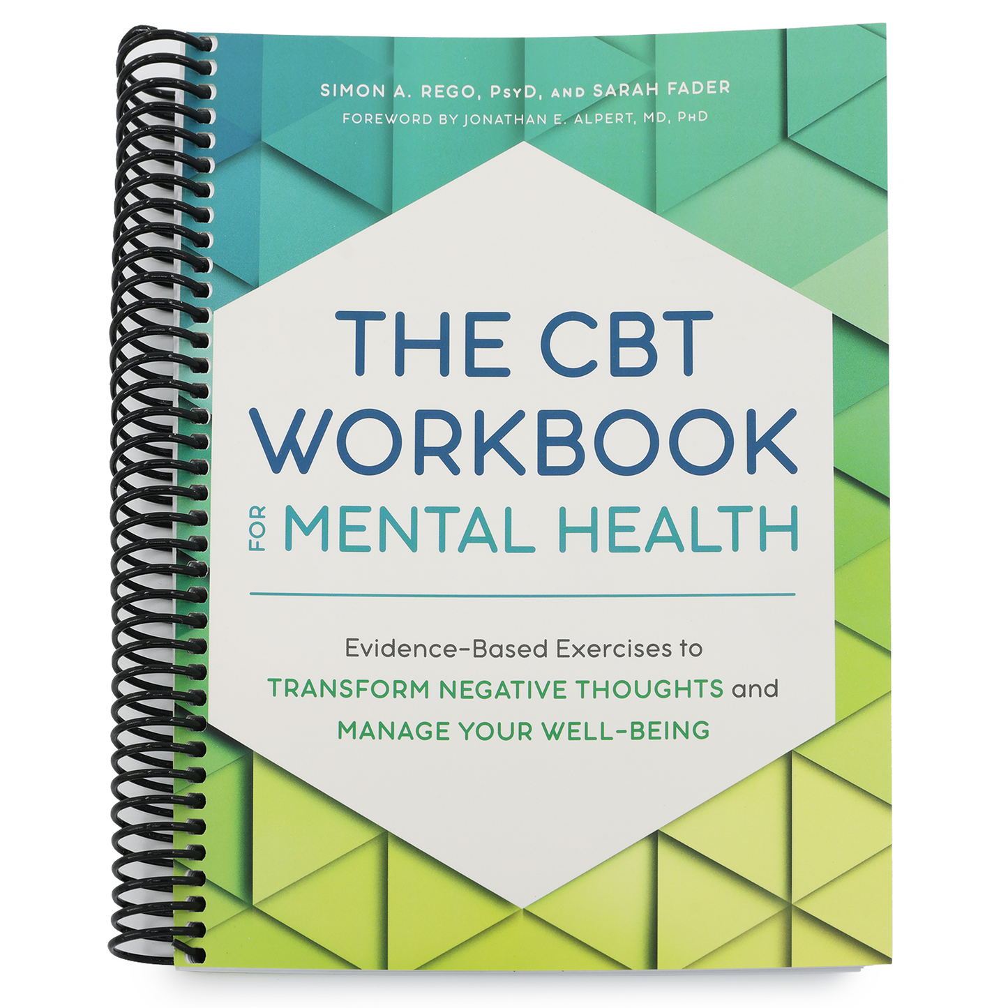 The CBT Workbook for Mental Health: Evidence-Based Exercises to Transform Negative Thoughts and Manage Your Well-Being (Spiral Bound)