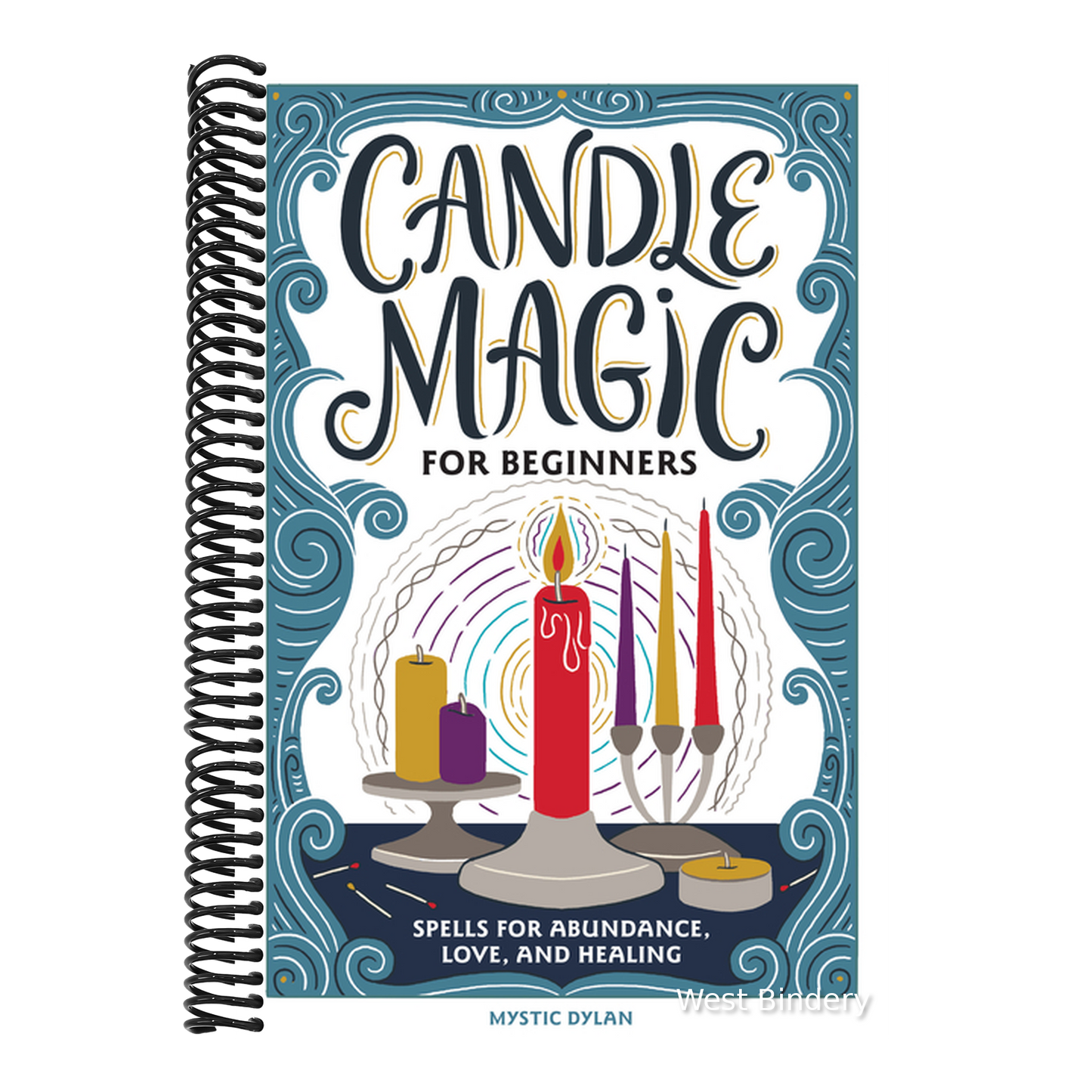 Candle Magic for Beginners: Spells for Abundance, Love, and Healing