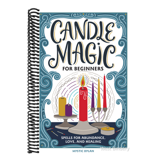 Candle Magic for Beginners: Spells for Abundance, Love, and Healing
