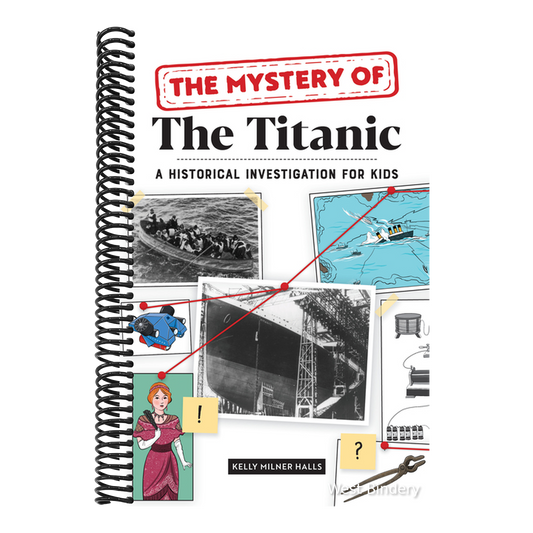 The Mystery of the Titanic: A Historical Investigation for Kids