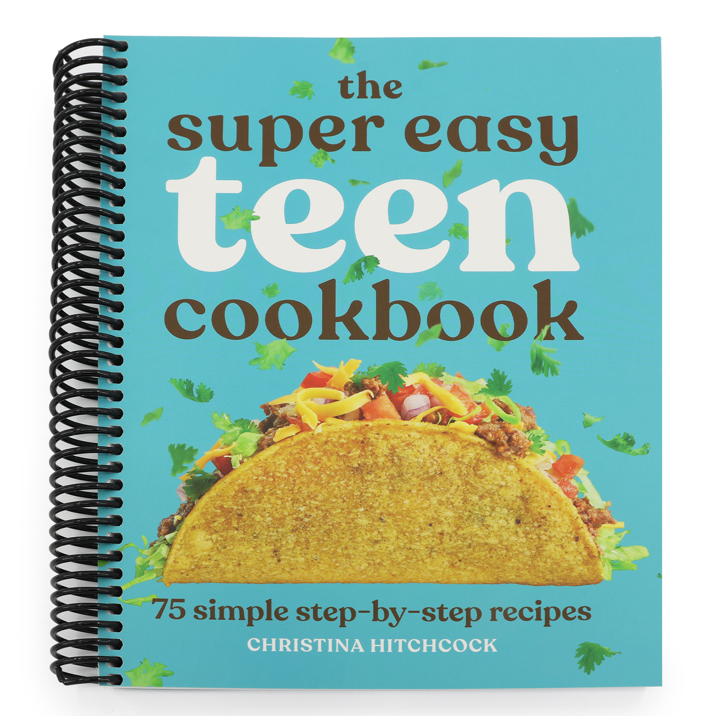 The Super Easy Teen Cookbook: 75 Simple Step-By-Step Recipes (Spiral Bound)
