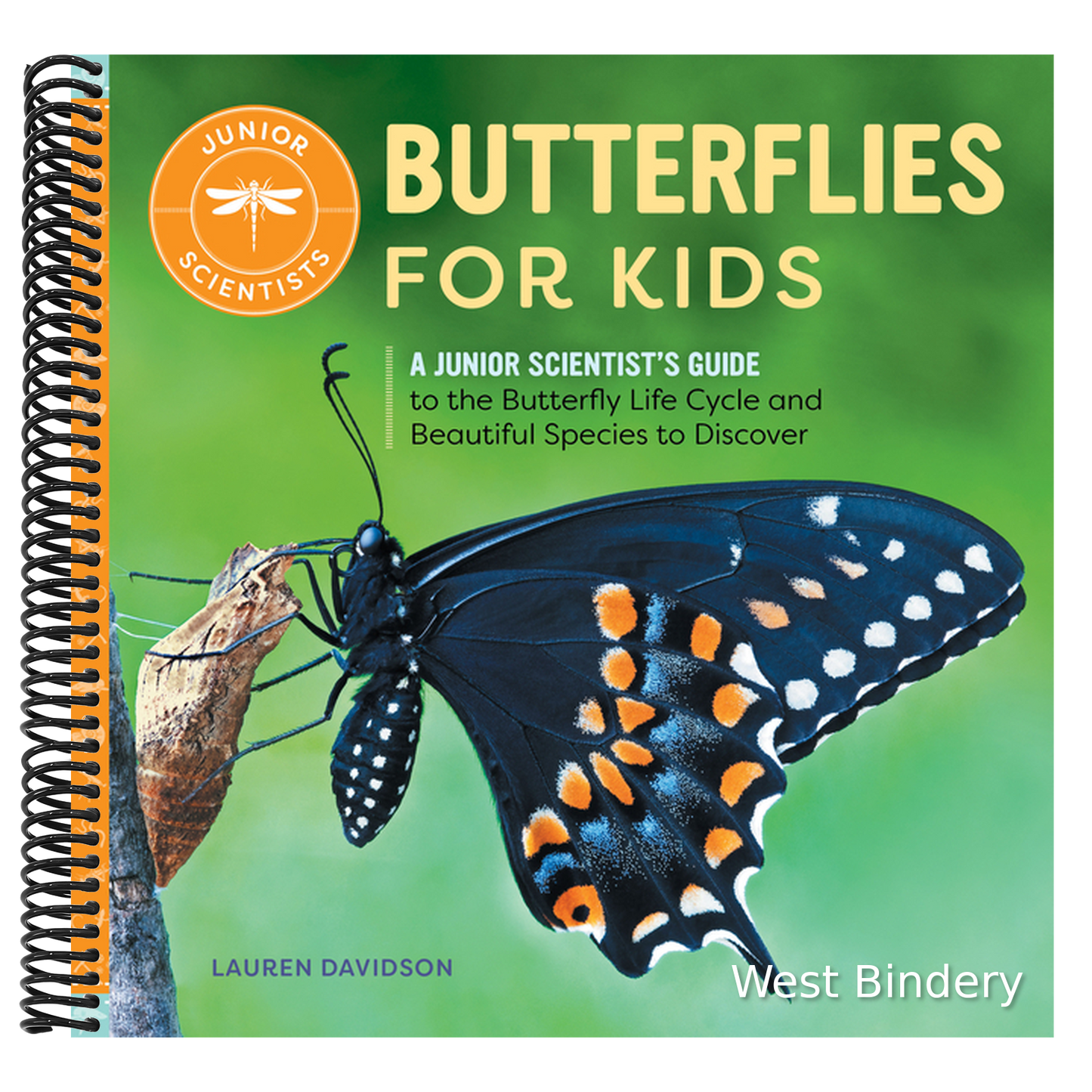 Butterflies for Kids: A Junior Scientist's Guide to the Butterfly Life Cycle and Beautiful Species to Discover