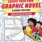 Create Your Own Graphic Novel: A Guide for Kids: Write and Draw Your Own Book