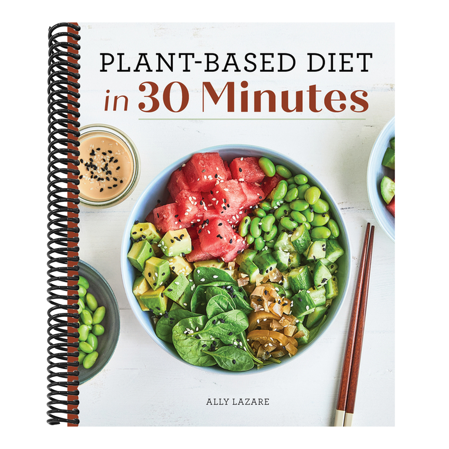 Plant-Based Diet in 30 Minutes: 100 Fast & Easy Recipes for Busy People (Spiral Bound)