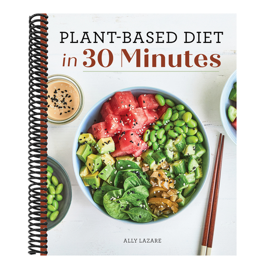 Plant-Based Diet in 30 Minutes: 100 Fast & Easy Recipes for Busy People (Spiral Bound)