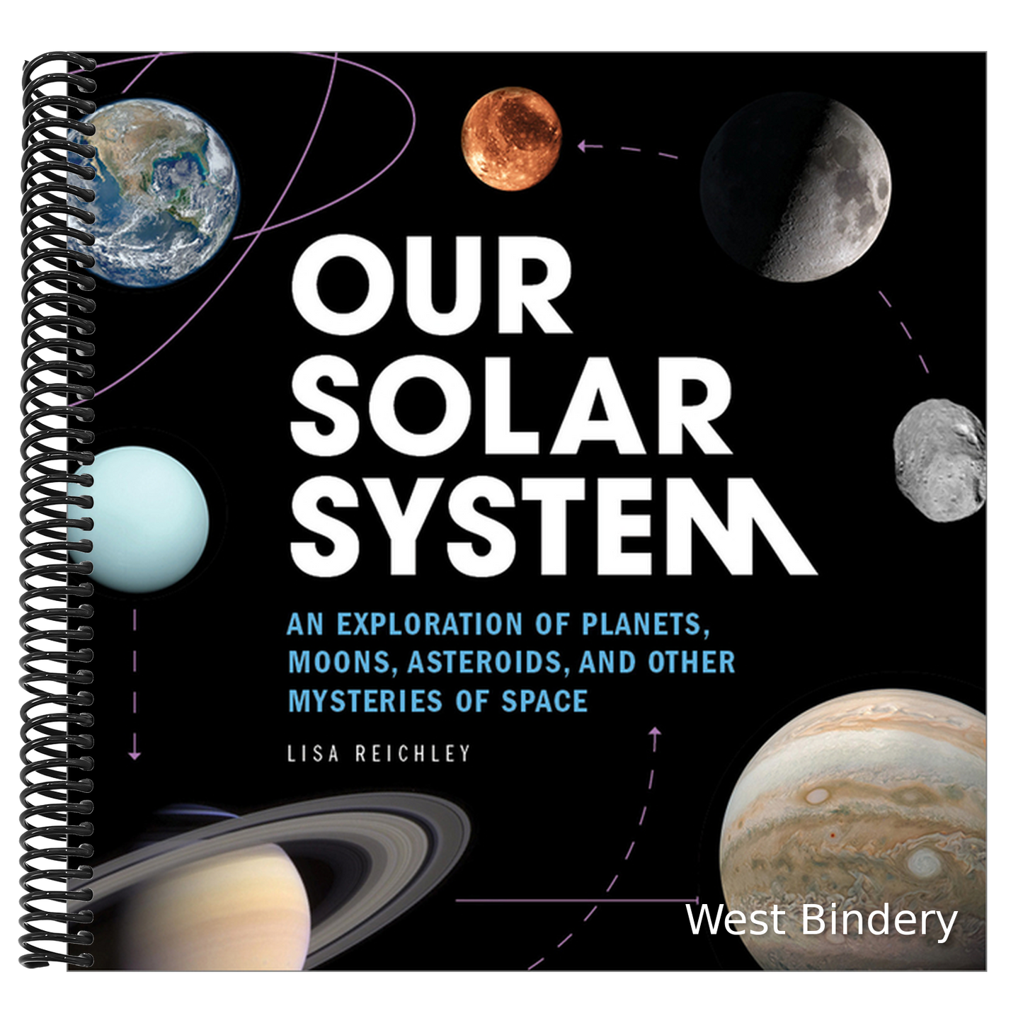 Our Solar System: An Exploration of Planets, Moons, Asteroids, and Other Mysteries of Space