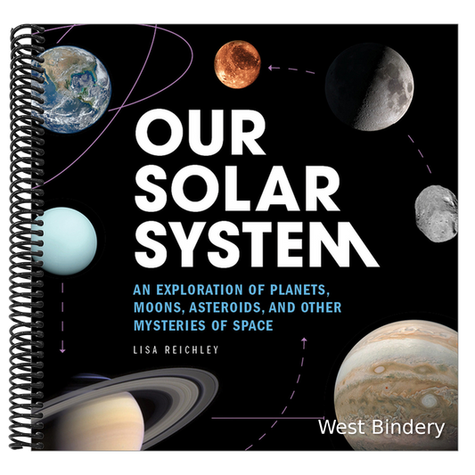 Our Solar System: An Exploration of Planets, Moons, Asteroids, and Other Mysteries of Space