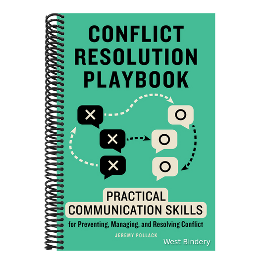 Conflict Resolution Playbook: Practical Communication Skills for Preventing, Managing, and Resolving Conflict