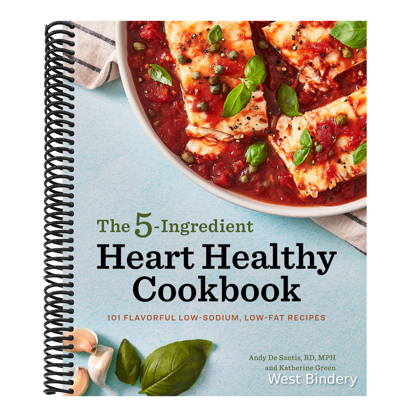 The 5-Ingredient Heart Healthy Cookbook: 101 Flavorful Low-Sodium, Low-Fat Recipes
