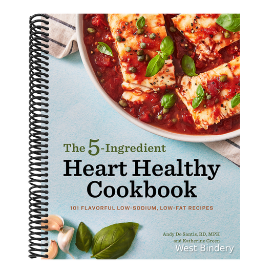 The 5-Ingredient Heart Healthy Cookbook: 101 Flavorful Low-Sodium, Low-Fat Recipes