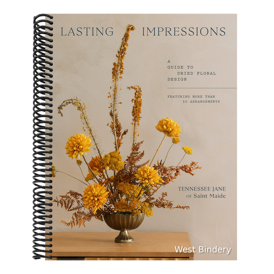 Lasting Impressions: A Guide to Dried Floral Design Featuring More Than 50 Arrangements