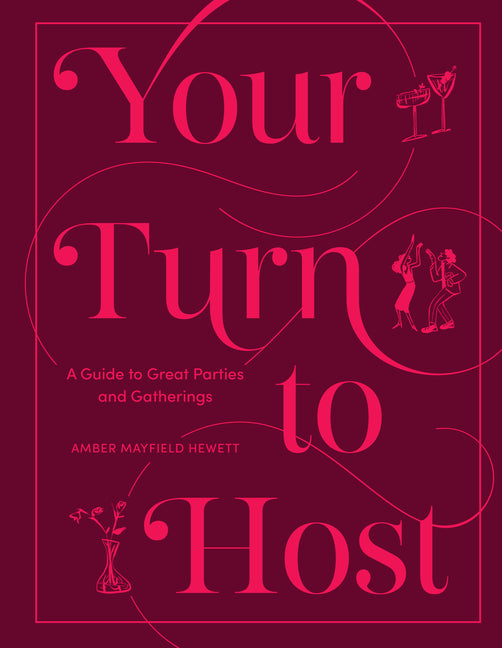 Your Turn to Host: A Guide to Great Parties and Gatherings