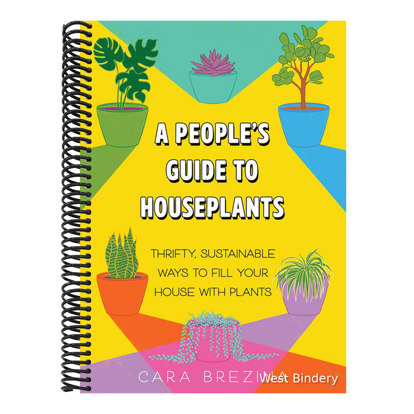 A People's Guide to Houseplants: Thrifty, Sustainable Ways to Fill Your Home with Plants