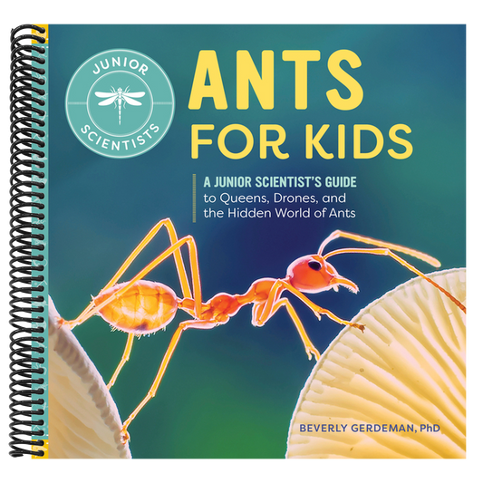 Ants for Kids: A Junior Scientist's Guide to Queens, Drones, and the Hidden World of Ants (Junior Scientists)
