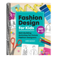 Fashion Design for Kids: Skill-Building Activities for Future Fashion Designers