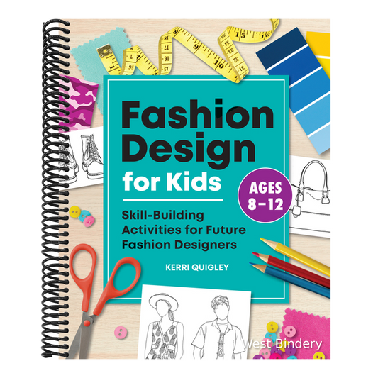 Fashion Design for Kids: Skill-Building Activities for Future Fashion Designers
