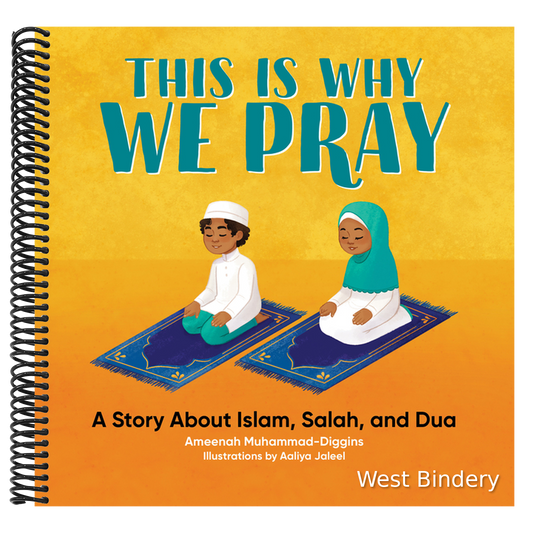 This Is Why We Pray: A Story about Islam, Salah, and Dua