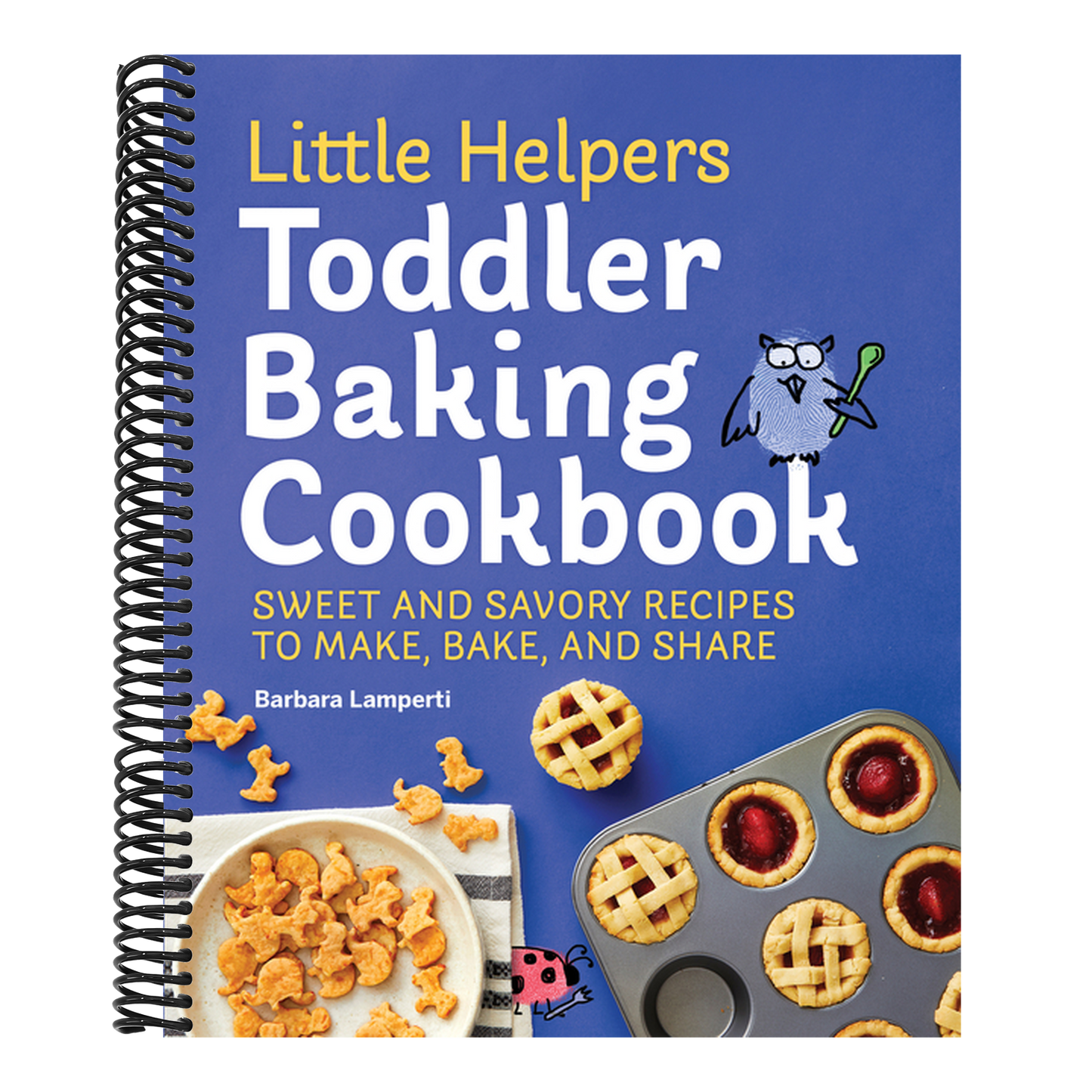 Little Helpers Toddler Baking Cookbook: Sweet and Savory Recipes to Make, Bake, and Share (Little Helpers)