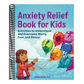 Anxiety Relief Book for Kids: Activities to Understand and Overcome Worry, Fear, and Stress