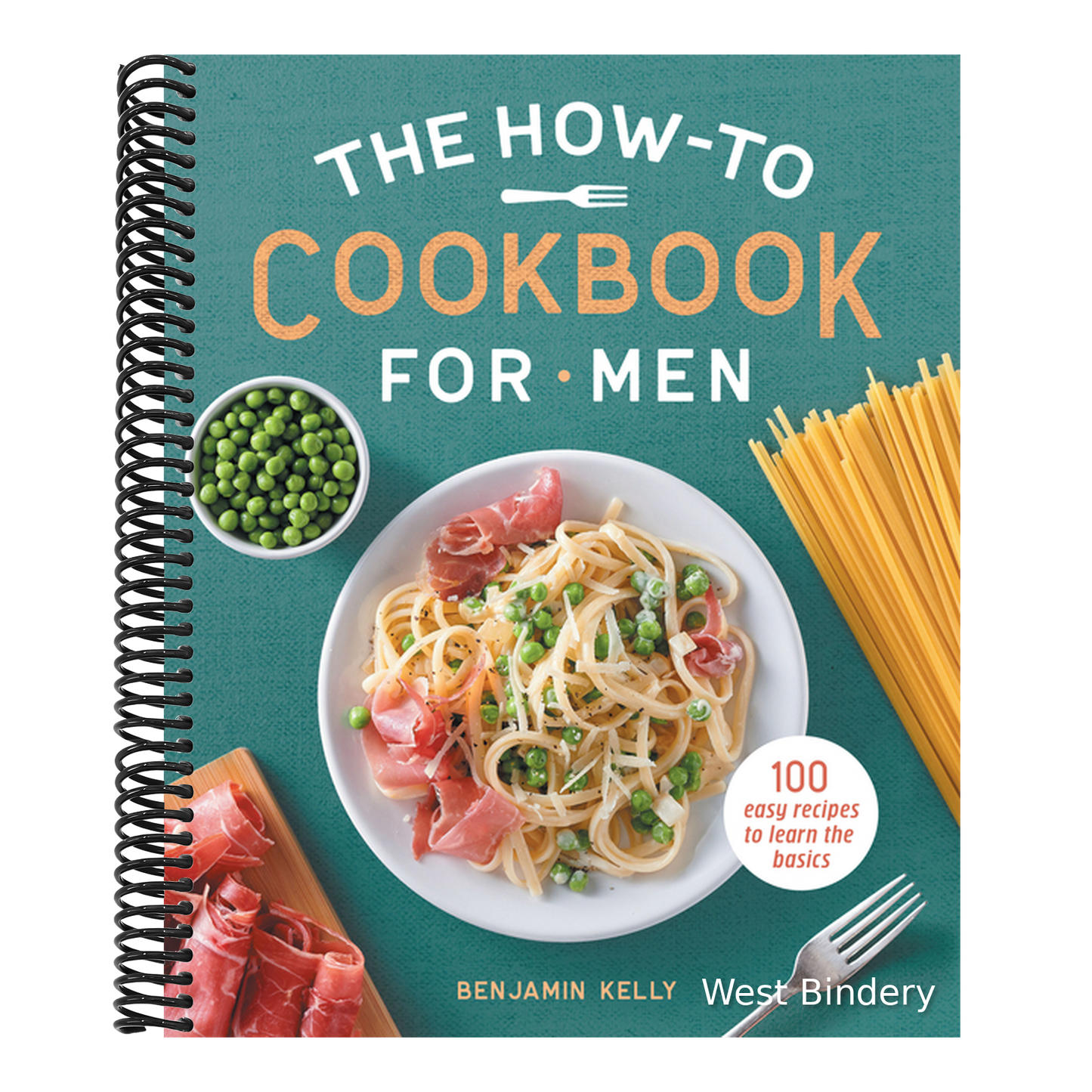 The How-To Cookbook for Men: 100 Easy Recipes to Learn the Basics