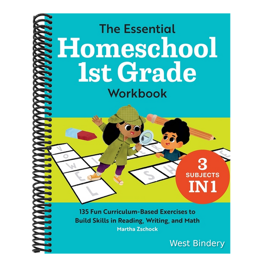 The Essential Homeschool 1st Grade Workbook: 135 Fun Curriculum-Based Exercises to Build Skills in Reading, Writing, and Math