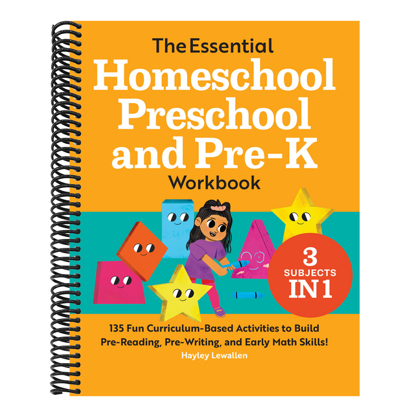 The Essential Homeschool Preschool and Pre-K Workbook: 135 Fun Curriculum-Based Activities to Build Pre-Reading, Pre-Writing, and Early Math Skills! (Homeschool Workbooks) (Spiral Bound)