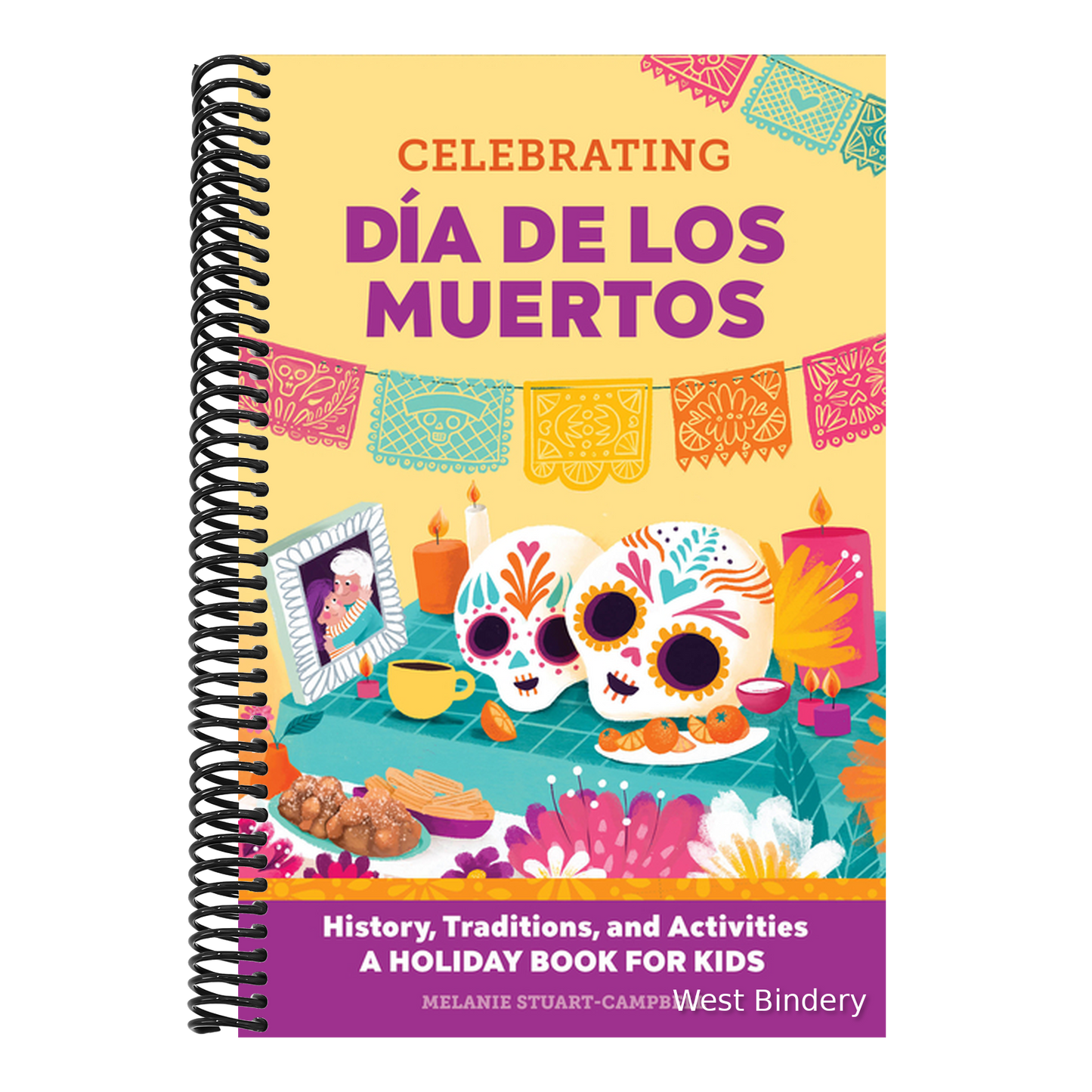Celebrating Día de Los Muertos: History, Traditions, and Activities - A Holiday Book for Kids