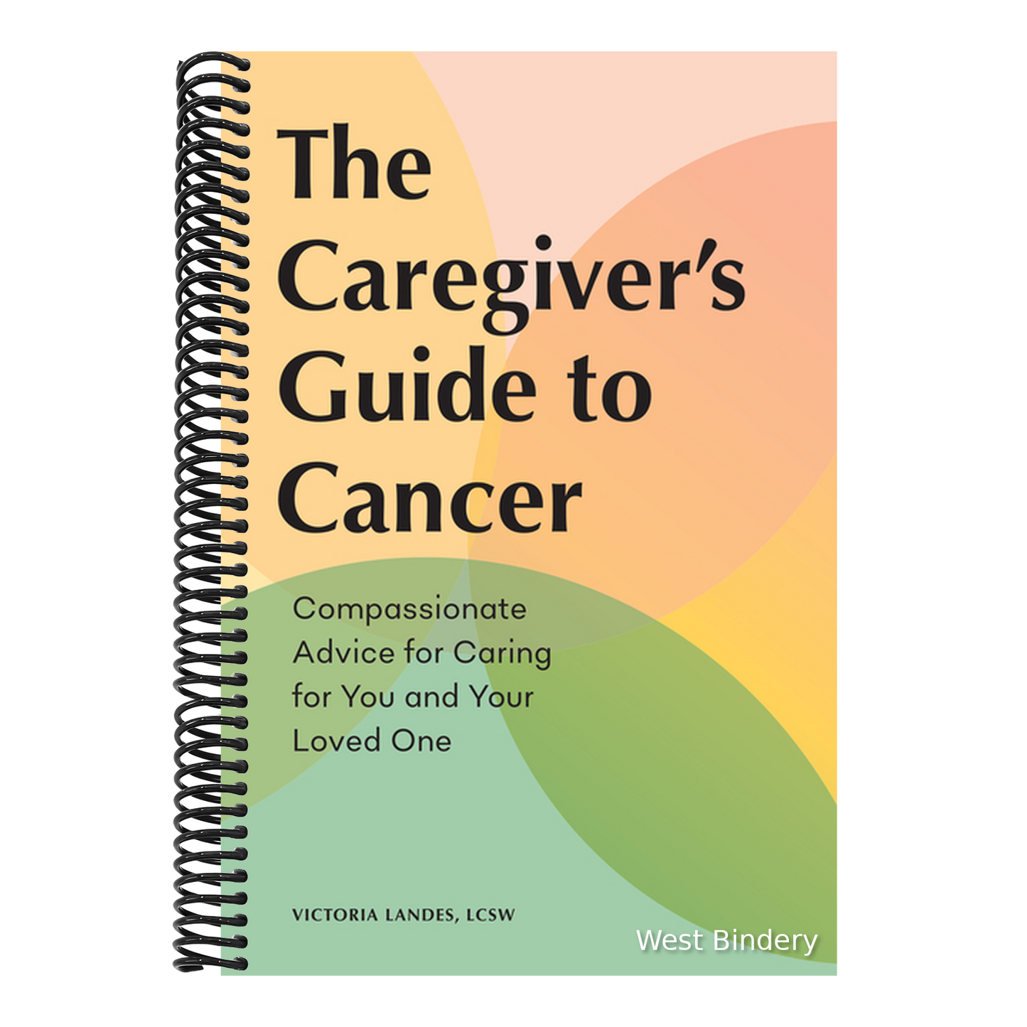 The Caregiver's Guide to Cancer: Compassionate Advice for Caring for You and Your Loved One
