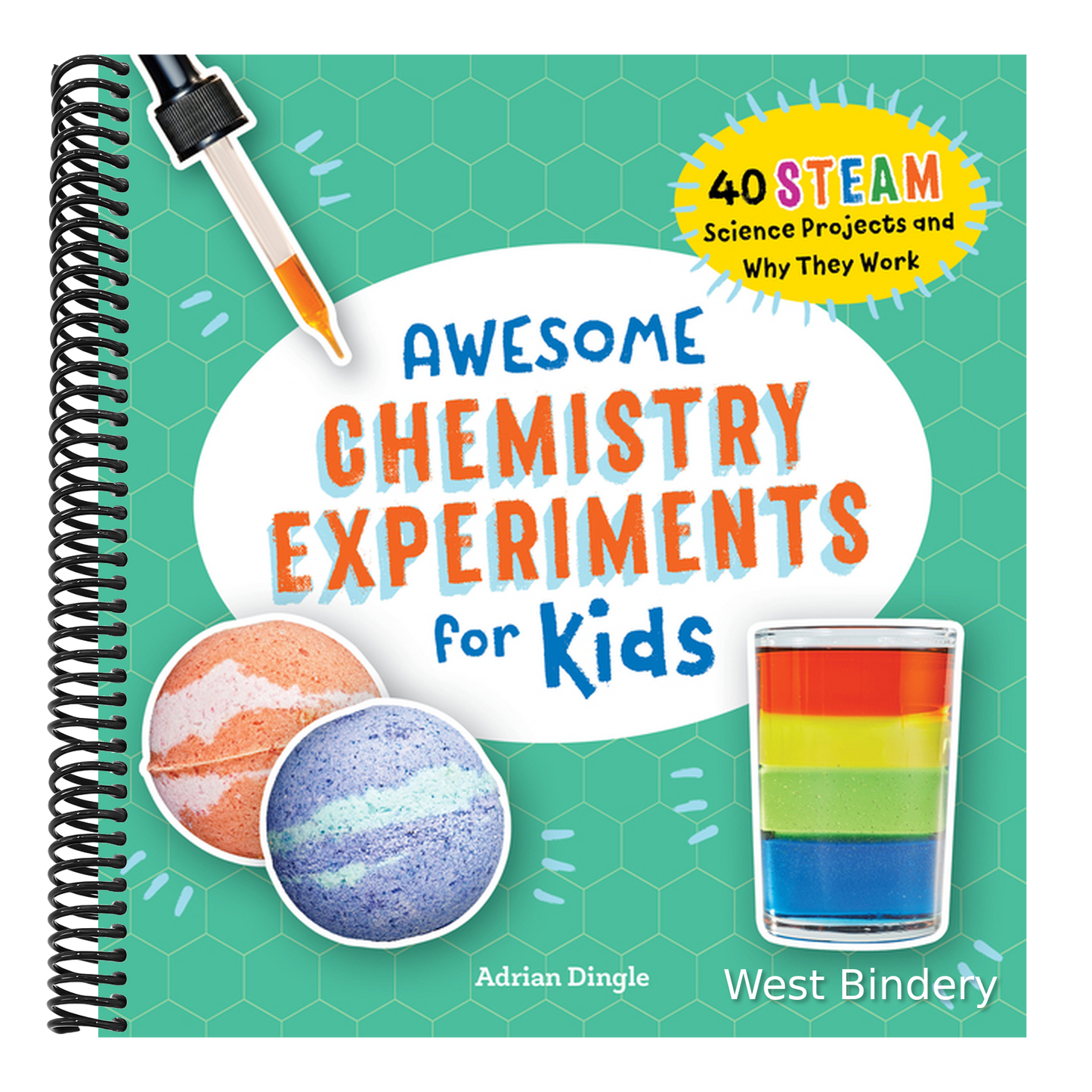 Awesome Chemistry Experiments for Kids: 40 Steam Science Projects and Why They Work