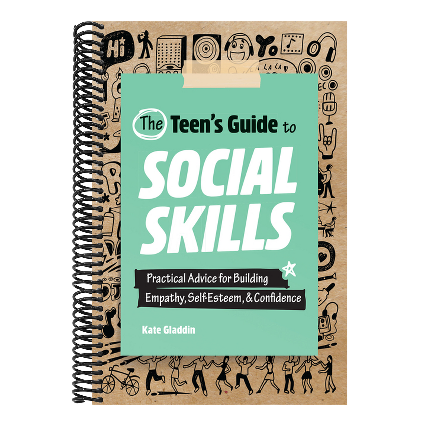 The Teen's Guide to Social Skills: Practical Advice for Building Empathy, Self-Esteem, and Confidence
